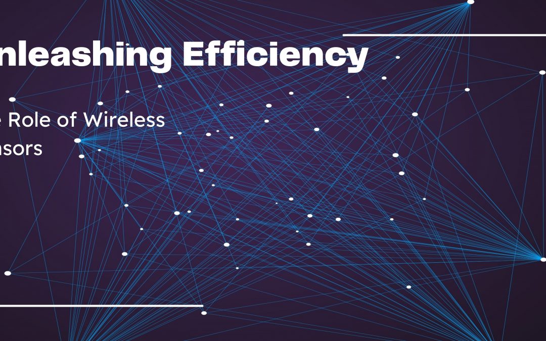 Unleashing Efficiency: The Role of Wireless Sensors in Small to Midsize Manufacturing Facilities